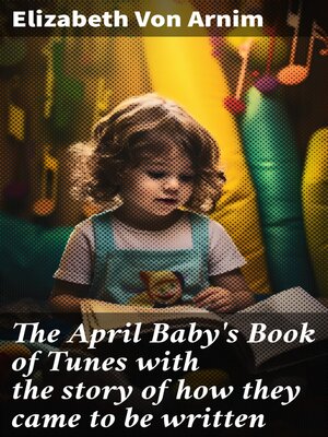 cover image of The April Baby's Book of Tunes with the story of how they came to be written